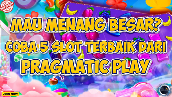Mau Menang? Coba 5 Slot Terbaik dari Pragmatic Play!